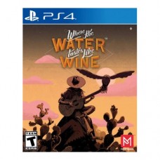 Where the Water Tastes Like Wine (PS4)